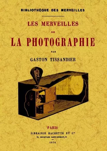 LES MERVEILLES DE LA PHOTOGRAPHIE -  GASTON TISSANDIER - MAXTOR