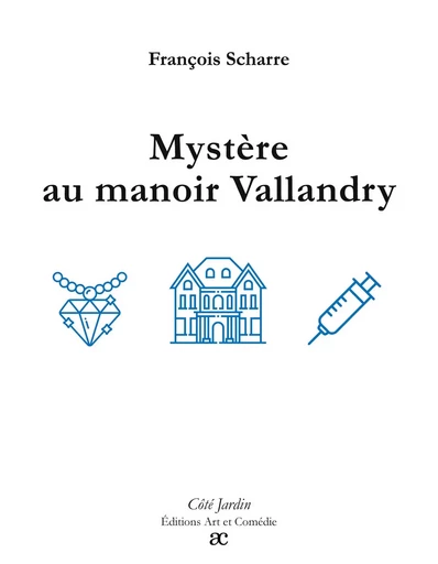 Mystère au manoir Vallandry - François Scharre - ART ET COMEDIE