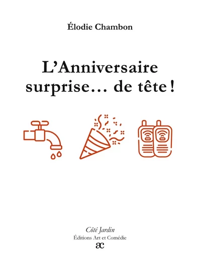 L'Anniversaire surprise... de tête ! - Élodie Chambon - ART ET COMEDIE