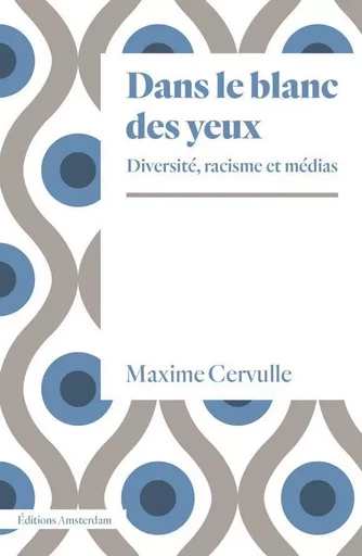 Dans le blanc des yeux - Maxime Cervulle - Amsterdam