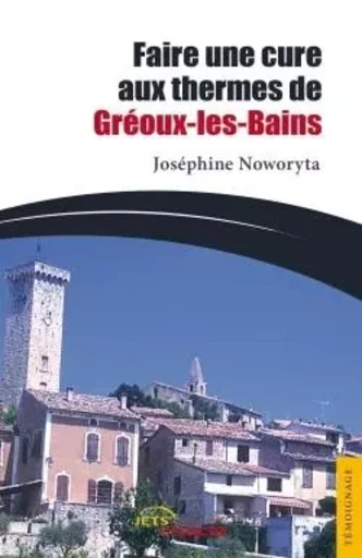 Faire une cure aux termes de Gréoux-les-Bains - Joséphine Noworyta - JETS ENCRE