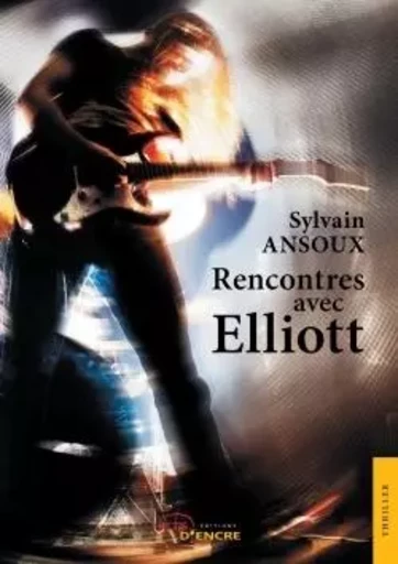 Rencontres avec Elliott - Sylvain Ansoux - JETS ENCRE