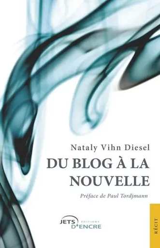 Du blog à la nouvelle - Nataly Vihn Diesel - JETS ENCRE