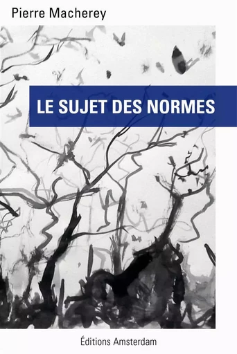 Le Sujet des Normes - Pierre Macherey - Amsterdam