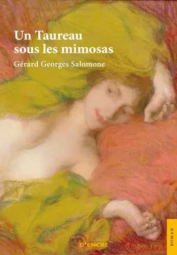 Un Taureau sous les mimosas - Gérard G. Salomone - JETS ENCRE