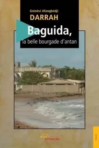 Baguida, la belle bourgade d'antan - Gninêvi Afangbédji Darrah - JETS ENCRE