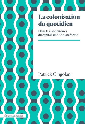 La Colonisation du quotidien - Patrick Cingolani - Amsterdam