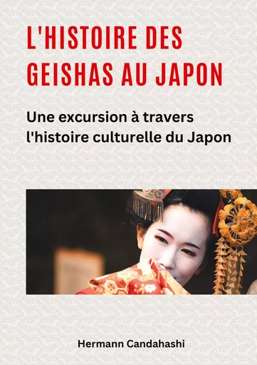 L'histoire des Geishas au Japon - Hermann Candahashi - TREDITION