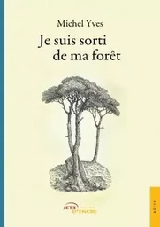 Je suis sorti de ma forêt