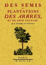 DES SEMIS ET PLANTATIONS DES ARBRES, ET DE LEUR CULTURE