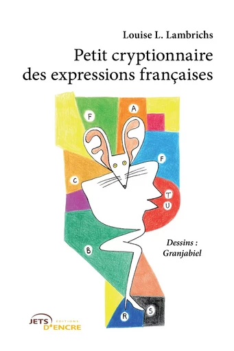 Petit cryptionnaire des expressions françaises - Louise L. Lambrichs - JETS ENCRE