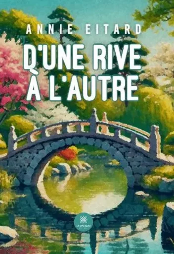 D’une rive à l’autre - Annie Eitard - LE LYS BLEU