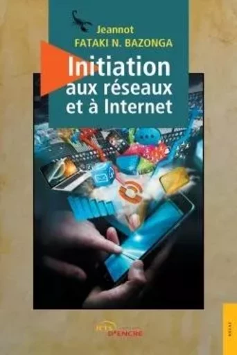 Initiation aux réseaux et à Internet - Jeannot Fataki Bazonga - JETS ENCRE