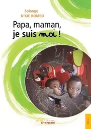 Papa, maman, je suis moi