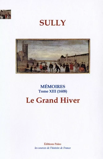 Le Grand Hiver. - Maximilien de Béthune (duc de) SULLY - PALEO