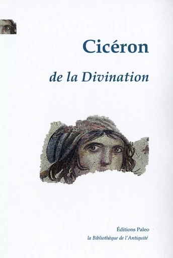 Traité sur la divination. Traité sur le destin. -  Cicéron - PALEO