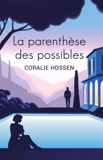 La parenthèse des possibles - Coralie HOSSEN - CORALIE HOSSEN