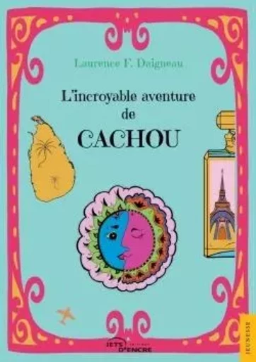 L'incroyable aventure de Cachou - Laurence Daigneau - JETS ENCRE