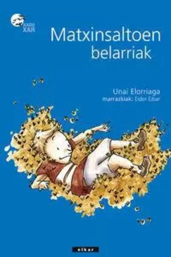 MATXINSALTOEN BELARRIAK -  ELORRIAGA, UNAI - ELKAR