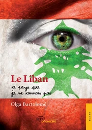 Le Liban, ce pays que je ne connais pas