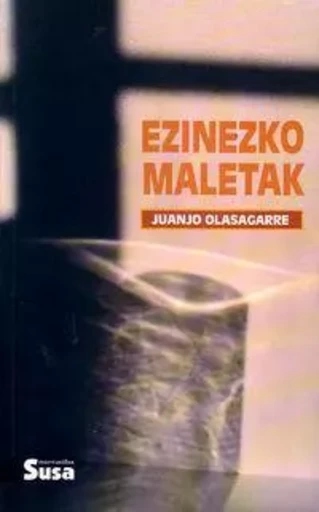 EZINEZKO MALETAK -  OLASAGARRE, JUANJO - SUSA