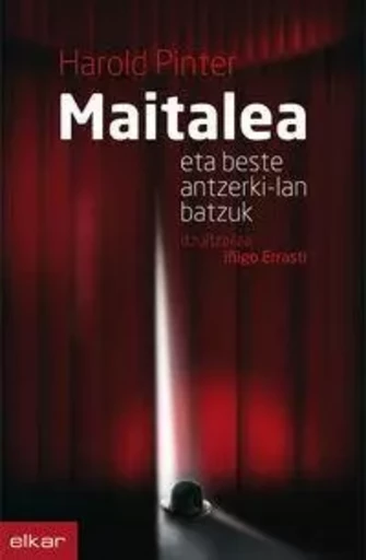 MAITALEA ETA BESTE ANTZERKI-LAN BATZUK -  PINTER, HAROLD - ELKAR