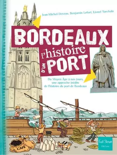 Bordeaux - L'histoire d'un Port - Jean-Michel Deveau - Gulf stream Editeur