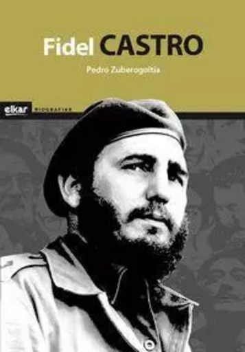 FIDEL CASTRO -  ZUBEROGOITIA ESPILLA - ELKAR