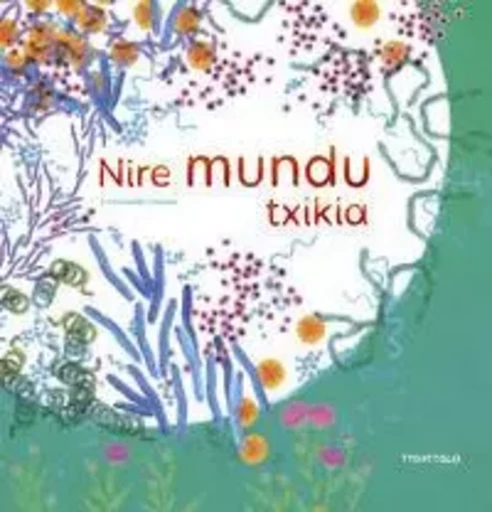 NIRE MUNDU TXIKIA -  HOUSSAIS, EMMANUELLE - TTARTTALO