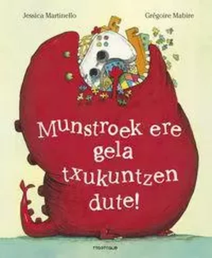 MUNSTROEK ERE GELA TXUKUNTZEN DUTE! -  MARTINELLO, JESSICA - TTARTTALO