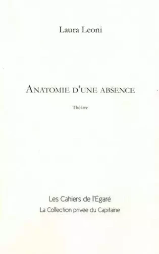 Anatomie d'une absence - LEONI LAURA - Cahiers de l'Egaré