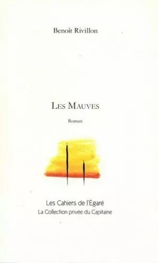 Les mauves - RIVILLON Benoît - Cahiers de l'Egaré