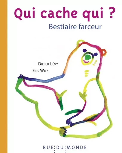 Qui cache qui ? - Bestiaire farceur - Didier Lévy - RUE DU MONDE