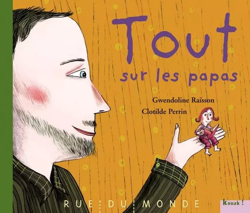 TOUT SUR LES PAPAS - Gwendoline Raisson, Clotilde Perrin - RUE DU MONDE