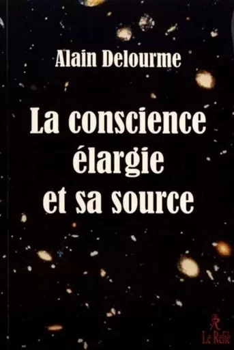 La conscience élargie et sa source - Alain Delourme - Relié