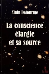 La conscience élargie et sa source