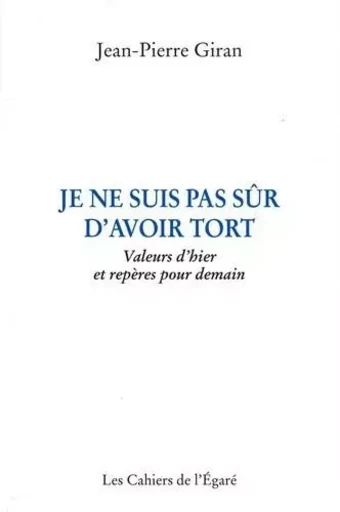 Je ne suis pas sur d'avoir tort - Jean-Pierre Giran - Cahiers de l'Egaré