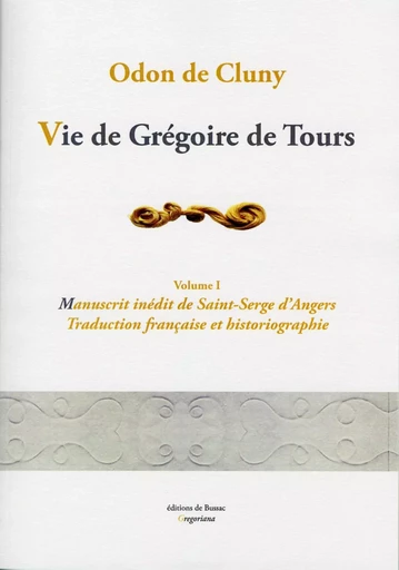 Vie de Grégoire de Tours, volume 1. -  Odon de Cluny - DE BUSSAC