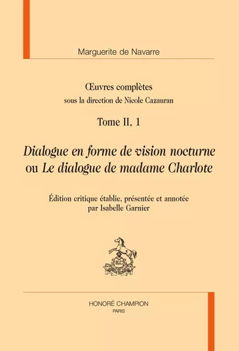 Dialogue en forme de vision nocturne ou Le dialogue de madame Charlote -  Marguerite de Navarre - CHAMPION