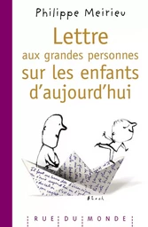 LETTRE AUX GRANDES PERSONNES SUR LES ENFANTS AUJOURD'HU