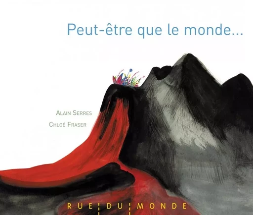 PEUT-ETRE QUE LE MONDE... - Alain SERRES - RUE DU MONDE