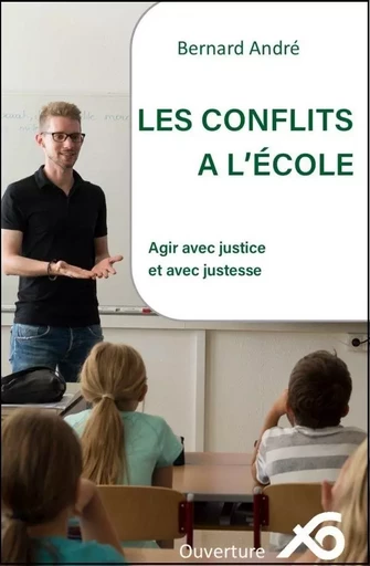 Les conflits à l'école - Bernard André - OUVERTURE