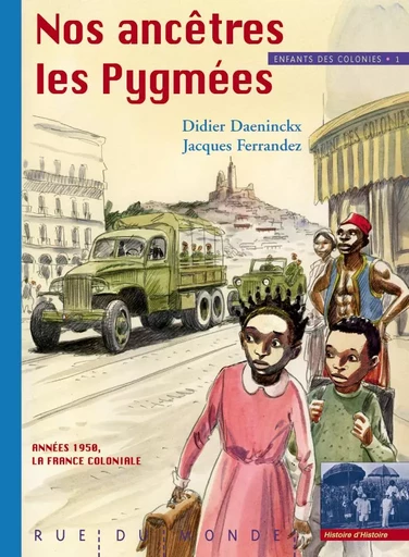 ENFANTS DES COLONIES 1 - NOS ANCETRES LES PYGMEES - Didier Daeninckx, Jacques Ferrandez - RUE DU MONDE