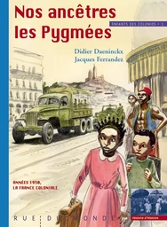 ENFANTS DES COLONIES 1 - NOS ANCETRES LES PYGMEES