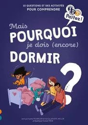 Mais pourquoi je dois (encore) dormir ?