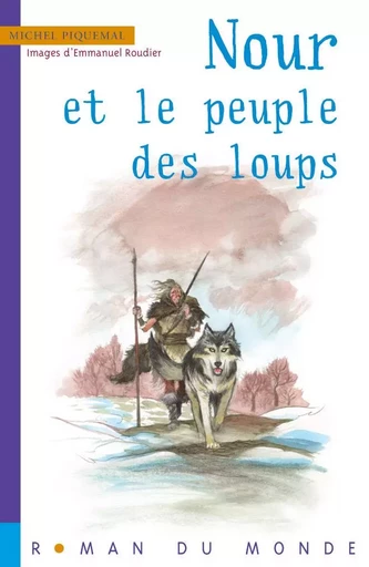 NOUR ET LE PEUPLE DES LOUPS - Michel Piquemal - RUE DU MONDE