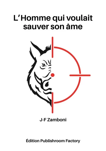 L'homme qui voulait sauver son âme - J-F ZAMBONI - PUBLISHROOM