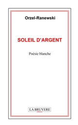 SOLEIL D'ARGENT (Poésie blanche)