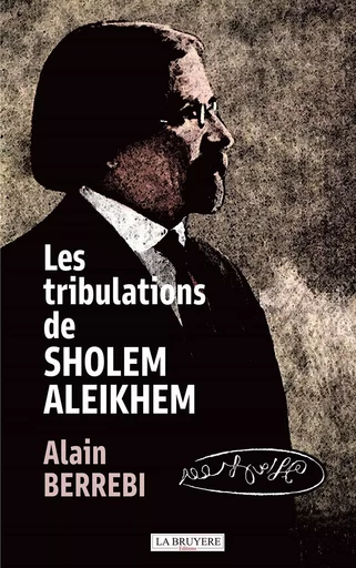 LES TRIBULATIONS DE SHOLEM  ALEIKHEM - Alain Berrebi - LA BRUYERE