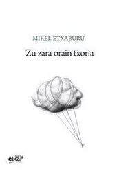 ZU ZARA ORAIN TXORIA